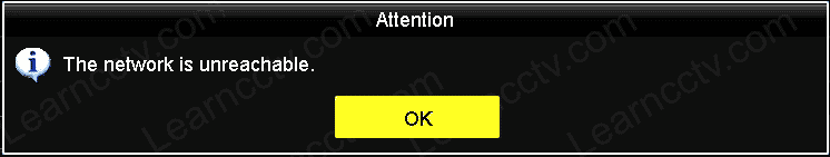 Hikvision NVR message The Network is Unreachable Hikvision NVR message The Network is Unreachable