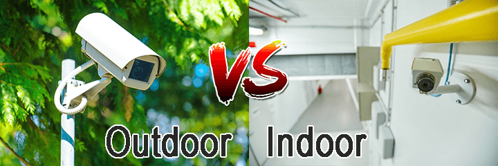 Security camera Outdoor VS Indoor Security camera Outdoor VS Indoor
