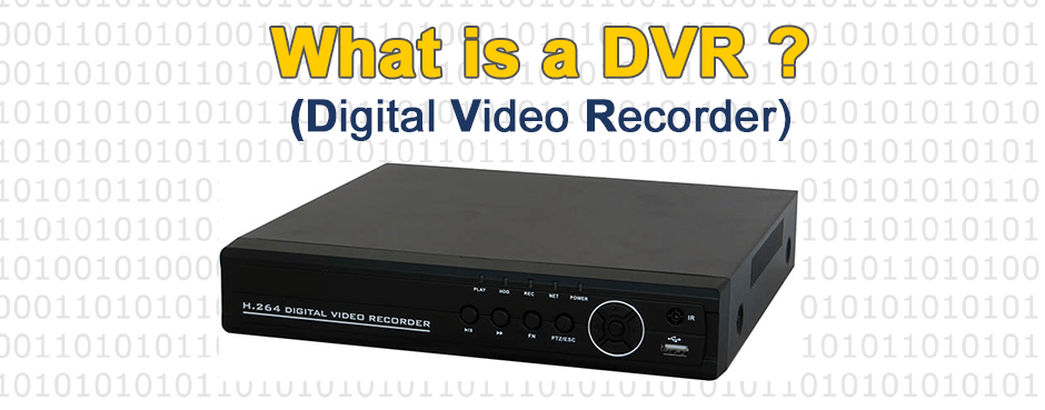 What-is-a-CCTV-DVR2 What is a DVR